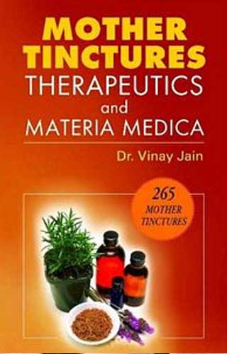 Mother Tinctures - Therapeutics and Materia Medica